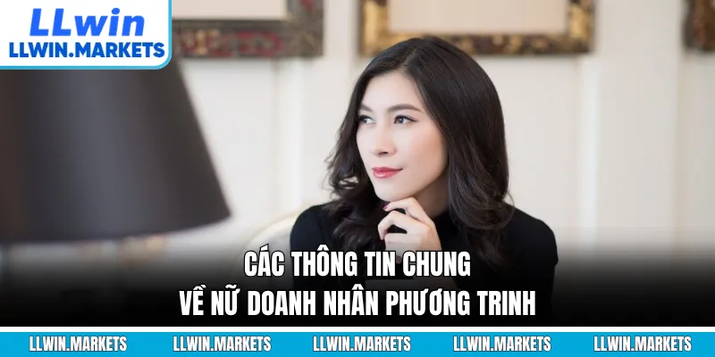 Các thông tin chung về nữ doanh nhân Phương Trinh
