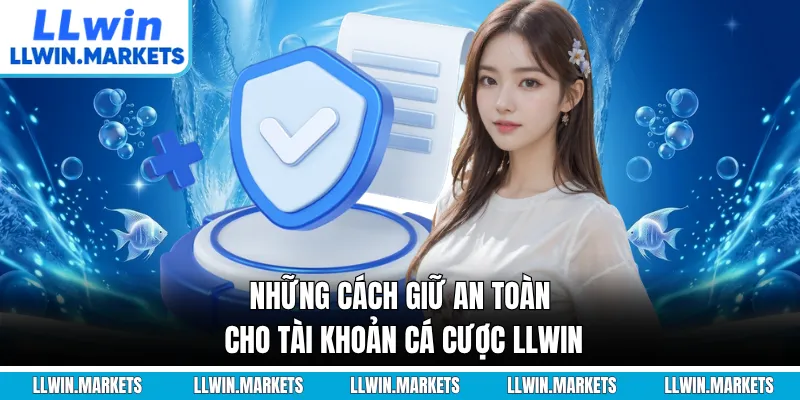 Những cách giữ an toàn cho tài khoản cá cược LLWIN