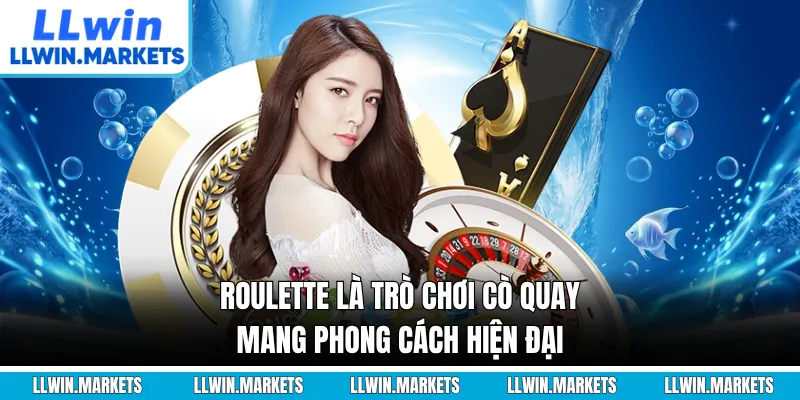 Roulette là trò chơi cò quay mang phong cách hiện đại